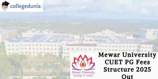 Mewar University CUET PG Fees Structure 2025 Out; Check Now